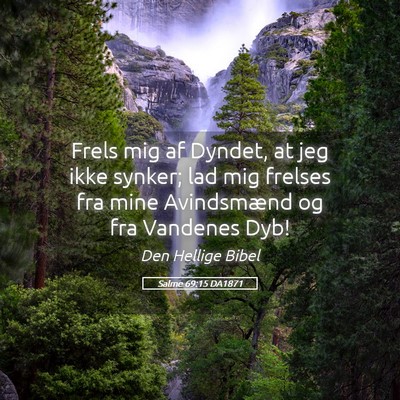 Picture 05 - Salme 69:15 DA1871 - Frels mig af Dyndet, at jeg ikke synker; lad mig - Bible Verse Picture