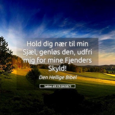Picture 05 - Salme 69:19 DA1871 - Hold dig nær til min Sjæl, genløs den, udfri - Bible Verse Picture
