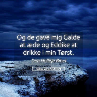 Picture 05 - Salme 69:22 DA1871 - Og de gave mig Galde at æde og Eddike at drikke - Bible Verse Picture
