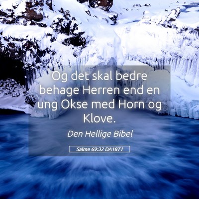 Picture 05 - Salme 69:32 DA1871 - Og det skal bedre behage Herren end en ung Okse - Bible Verse Picture