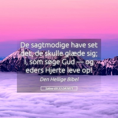 Picture 05 - Salme 69:33 DA1871 - De sagtmodige have set det, de skulle glæde sig; - Bible Verse Picture