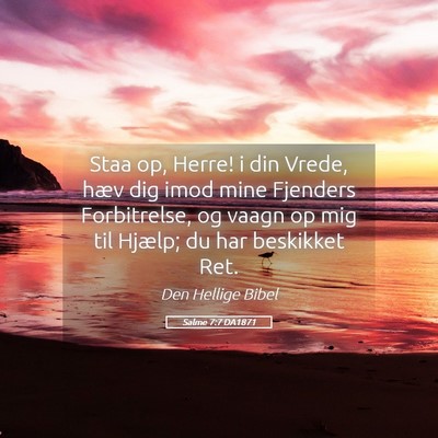 Picture 05 - Salme 7:7 DA1871 - Staa op, Herre! i din Vrede, hæv dig imod mine - Bible Verse Picture
