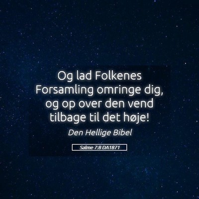 Picture 05 - Salme 7:8 DA1871 - Og lad Folkenes Forsamling omringe dig, og op - Bible Verse Picture