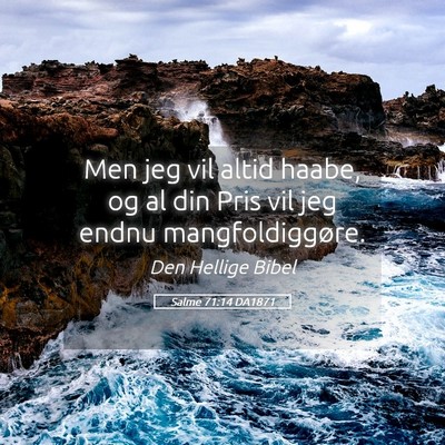 Picture 05 - Salme 71:14 DA1871 - Men jeg vil altid haabe, og al din Pris vil jeg - Bible Verse Picture