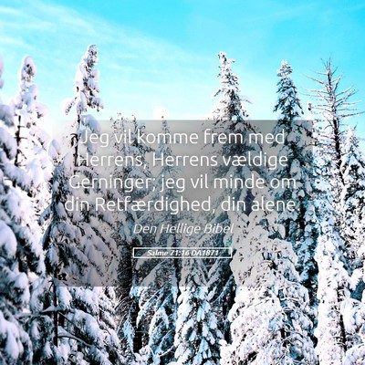 Picture 05 - Salme 71:16 DA1871 - Jeg vil komme frem med Herrens, Herrens vældige - Bible Verse Picture