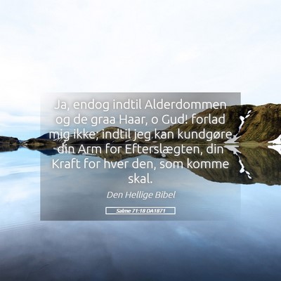 Picture 05 - Salme 71:18 DA1871 - Ja, endog indtil Alderdommen og de graa Haar, o - Bible Verse Picture