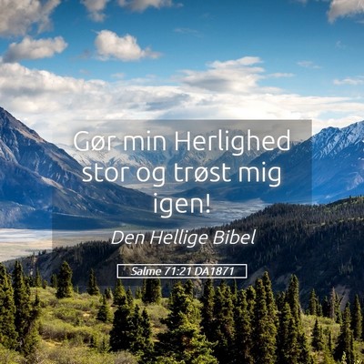 Picture 05 - Salme 71:21 DA1871 - Gør min Herlighed stor og trøst mig - Bible Verse Picture