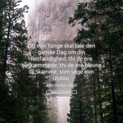 Picture 05 - Salme 71:24 DA1871 - Og min Tunge skal tale den ganske Dag om din - Bible Verse Picture