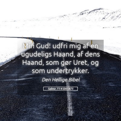 Picture 05 - Salme 71:4 DA1871 - Min Gud! udfri mig af en ugudeligs Haand, af dens - Bible Verse Picture