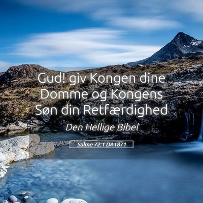 Picture 05 - Salme 72:1 DA1871 - Gud! giv Kongen dine Domme og Kongens Søn din - Bible Verse Picture
