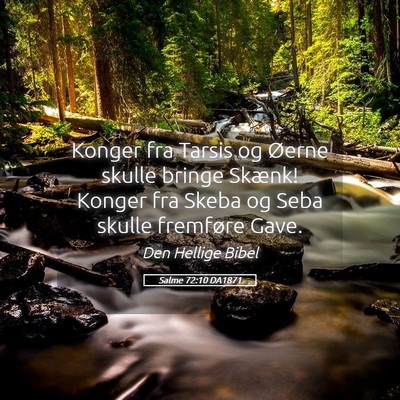Picture 05 - Salme 72:10 DA1871 - Konger fra Tarsis og Øerne skulle bringe Skænk! - Bible Verse Picture