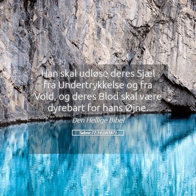 Picture 05 - Salme 72:14 DA1871 - Han skal udløse deres Sjæl fra Undertrykkelse - Bible Verse Picture