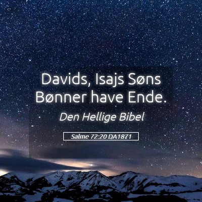 Picture 05 - Salme 72:20 DA1871 - Davids, Isajs Søns Bønner have - Bible Verse Picture