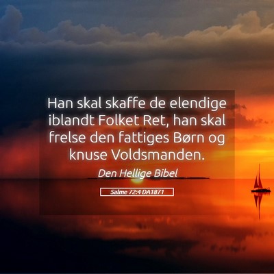 Picture 05 - Salme 72:4 DA1871 - Han skal skaffe de elendige iblandt Folket Ret, - Bible Verse Picture