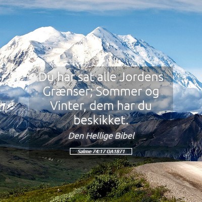 Picture 05 - Salme 74:17 DA1871 - Du har sat alle Jordens Grænser; Sommer og - Bible Verse Picture