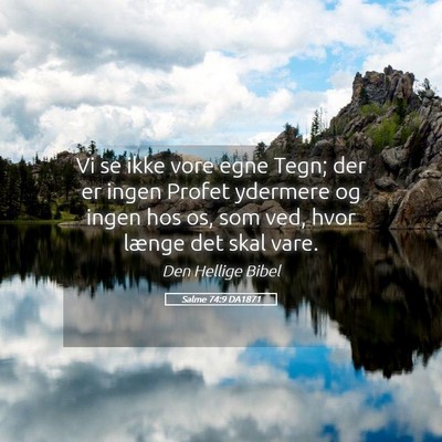 Picture 05 - Salme 74:9 DA1871 - Vi se ikke vore egne Tegn; der er ingen Profet - Bible Verse Picture