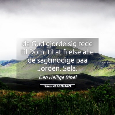 Picture 05 - Salme 76:10 DA1871 - da Gud gjorde sig rede til Dom, til at frelse - Bible Verse Picture