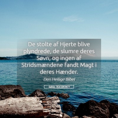 Picture 05 - Salme 76:6 DA1871 - De stolte af Hjerte blive plyndrede, de slumre - Bible Verse Picture