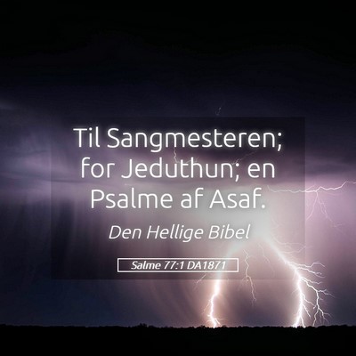 Picture 05 - Salme 77:1 DA1871 - Til Sangmesteren; for Jeduthun; en Psalme af - Bible Verse Picture