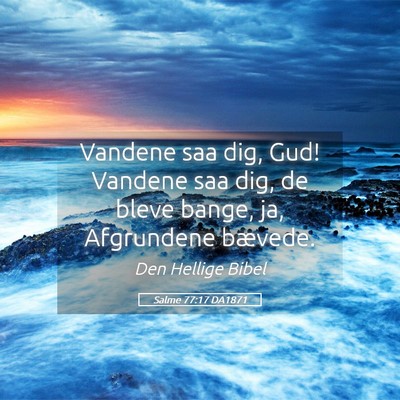 Picture 05 - Salme 77:17 DA1871 - Vandene saa dig, Gud! Vandene saa dig, de bleve - Bible Verse Picture