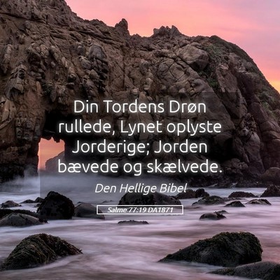 Picture 05 - Salme 77:19 DA1871 - Din Tordens Drøn rullede, Lynet oplyste - Bible Verse Picture