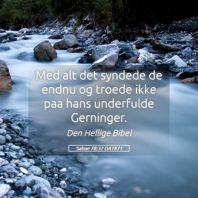 Picture 05 - Salme 78:32 DA1871 - Med alt det syndede de endnu og troede ikke paa - Bible Verse Picture