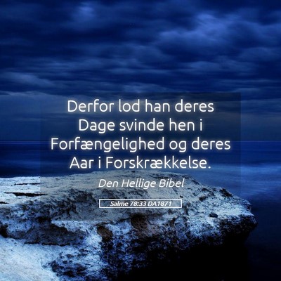 Picture 05 - Salme 78:33 DA1871 - Derfor lod han deres Dage svinde hen i - Bible Verse Picture