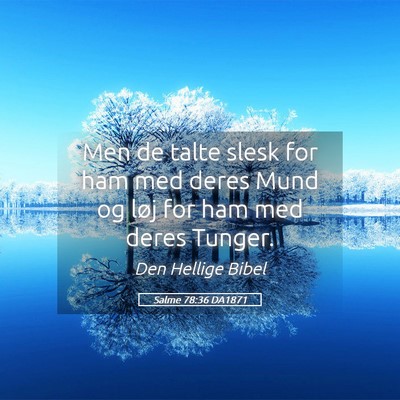 Picture 05 - Salme 78:36 DA1871 - Men de talte slesk for ham med deres Mund og løj - Bible Verse Picture