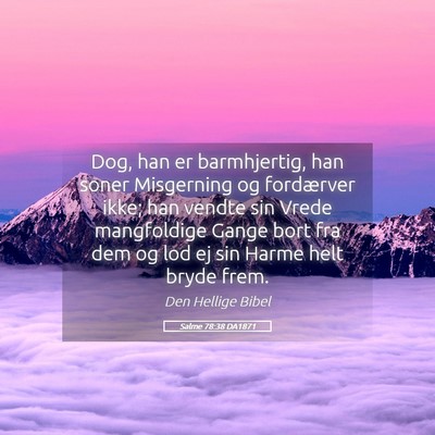 Picture 05 - Salme 78:38 DA1871 - Dog, han er barmhjertig, han soner Misgerning og - Bible Verse Picture