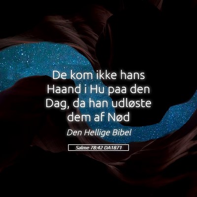 Picture 05 - Salme 78:42 DA1871 - De kom ikke hans Haand i Hu paa den Dag, da han - Bible Verse Picture