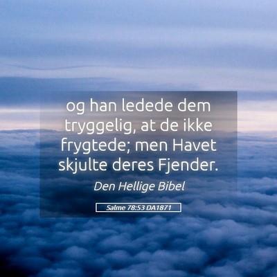 Picture 05 - Salme 78:53 DA1871 - og han ledede dem tryggelig, at de ikke frygtede; - Bible Verse Picture