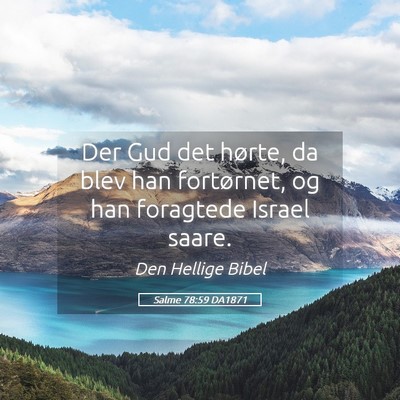 Picture 05 - Salme 78:59 DA1871 - Der Gud det hørte, da blev han fortørnet, og - Bible Verse Picture