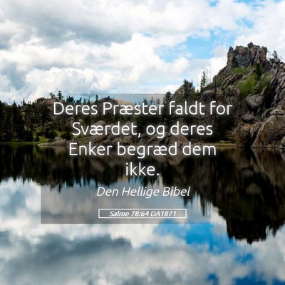 Picture 05 - Salme 78:64 DA1871 - Deres Præster faldt for Sværdet, og deres Enker - Bible Verse Picture