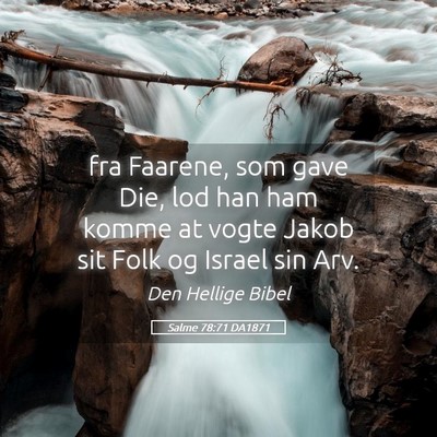 Picture 05 - Salme 78:71 DA1871 - fra Faarene, som gave Die, lod han ham komme at - Bible Verse Picture