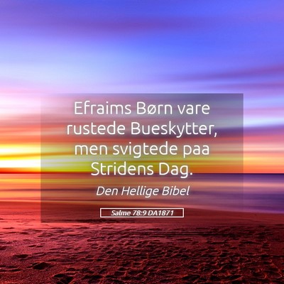 Picture 05 - Salme 78:9 DA1871 - Efraims Børn vare rustede Bueskytter, men - Bible Verse Picture