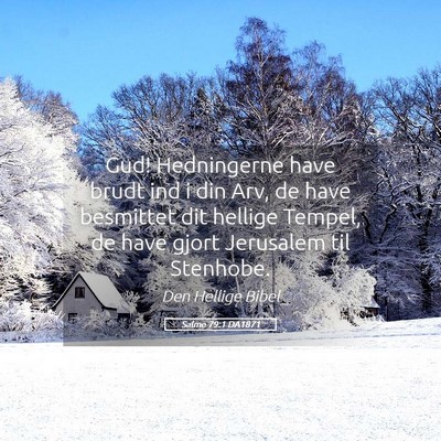 Picture 05 - Salme 79:1 DA1871 - Gud! Hedningerne have brudt ind i din Arv, de - Bible Verse Picture
