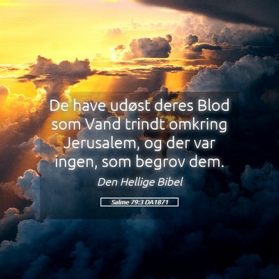 Picture 05 - Salme 79:3 DA1871 - De have udøst deres Blod som Vand trindt omkring - Bible Verse Picture