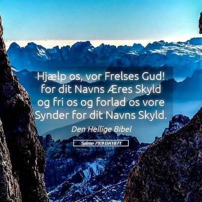 Picture 05 - Salme 79:9 DA1871 - Hjælp os, vor Frelses Gud! for dit Navns Æres - Bible Verse Picture
