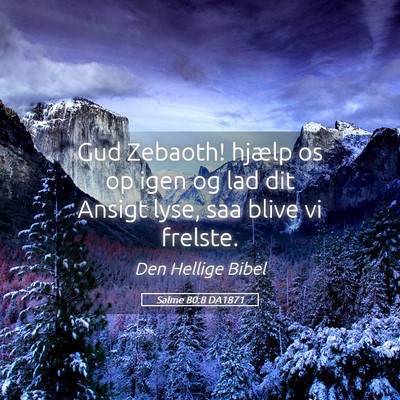 Picture 05 - Salme 80:8 DA1871 - Gud Zebaoth! hjælp os op igen og lad dit Ansigt - Bible Verse Picture