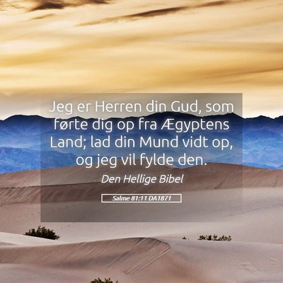 Picture 05 - Salme 81:11 DA1871 - Jeg er Herren din Gud, som førte dig op fra - Bible Verse Picture