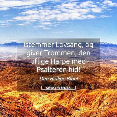 Picture 05 - Salme 81:3 DA1871 - Istemmer Lovsang, og giver Trommen, den liflige - Bible Verse Picture