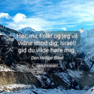 Picture 05 - Salme 81:9 DA1871 - Hør, mit Folk! og jeg vil vidne imod dig; - Bible Verse Picture