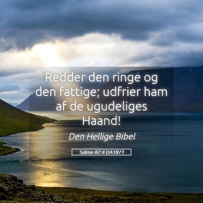 Picture 05 - Salme 82:4 DA1871 - Redder den ringe og den fattige; udfrier ham af - Bible Verse Picture