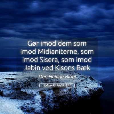 Picture 05 - Salme 83:10 DA1871 - Gør imod dem som imod Midianiterne, som imod - Bible Verse Picture