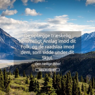 Picture 05 - Salme 83:4 DA1871 - De oplægge træskelig hemmeligt Anslag imod dit - Bible Verse Picture
