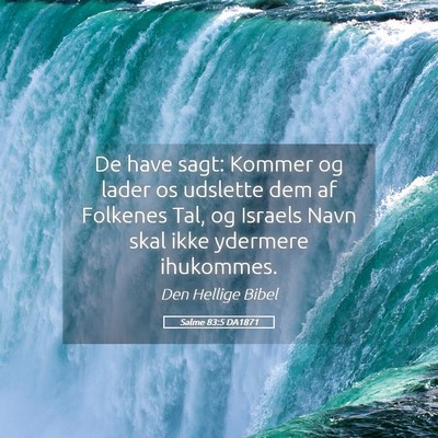 Picture 05 - Salme 83:5 DA1871 - De have sagt: Kommer og lader os udslette dem af - Bible Verse Picture