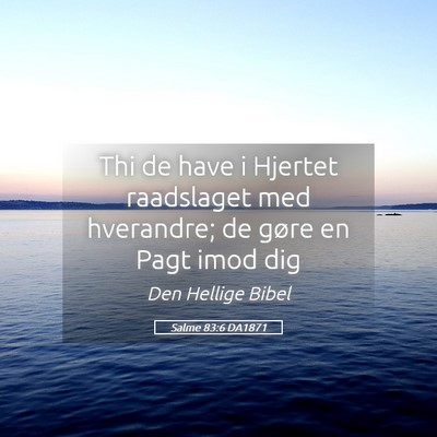 Picture 05 - Salme 83:6 DA1871 - Thi de have i Hjertet raadslaget med hverandre; - Bible Verse Picture