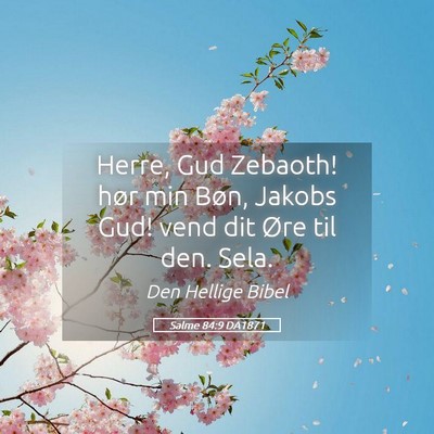 Picture 05 - Salme 84:9 DA1871 - Herre, Gud Zebaoth! hør min Bøn, Jakobs Gud! - Bible Verse Picture