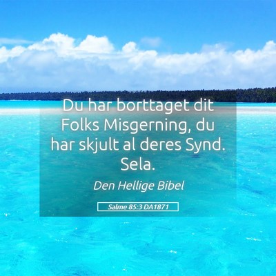 Picture 05 - Salme 85:3 DA1871 - Du har borttaget dit Folks Misgerning, du har - Bible Verse Picture