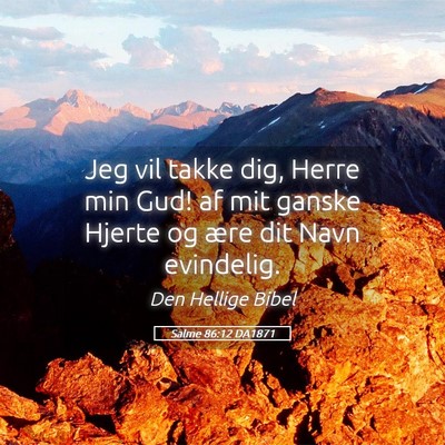 Picture 05 - Salme 86:12 DA1871 - Jeg vil takke dig, Herre min Gud! af mit ganske - Bible Verse Picture